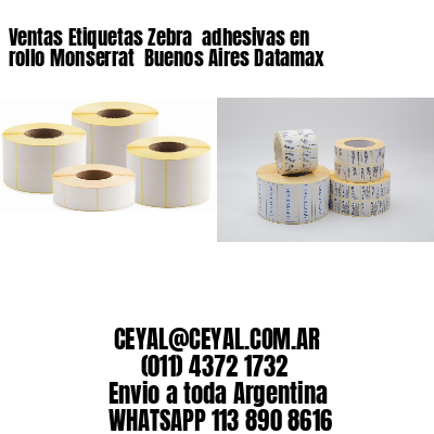 Ventas Etiquetas Zebra  adhesivas en rollo Monserrat  Buenos Aires Datamax