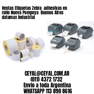 Ventas Etiquetas Zebra  adhesivas en rollo Nueva Pompeya  Buenos Aires datamax industrial