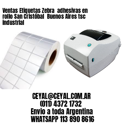 Ventas Etiquetas Zebra  adhesivas en rollo San Cristóbal  Buenos Aires tsc industrial