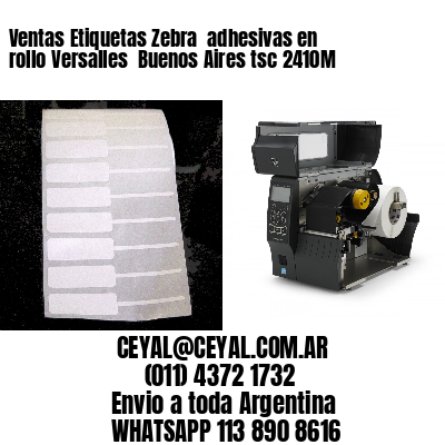 Ventas Etiquetas Zebra  adhesivas en rollo Versalles  Buenos Aires tsc 2410M