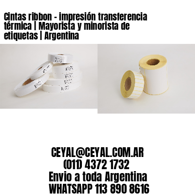 Cintas ribbon – impresión transferencia térmica | Mayorista y minorista de etiquetas | Argentina