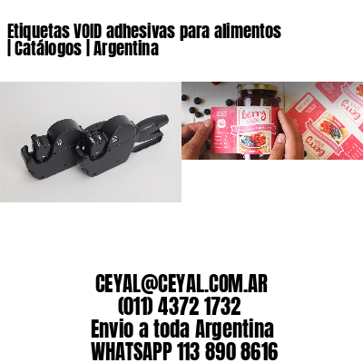 Etiquetas VOID adhesivas para alimentos | Catálogos | Argentina