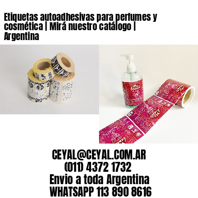Etiquetas autoadhesivas para perfumes y cosmética | Mirá nuestro catálogo | Argentina