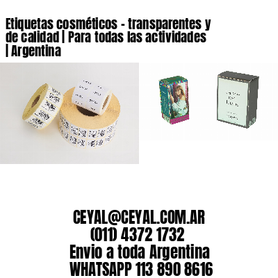 Etiquetas cosméticos - transparentes y de calidad | Para todas las actividades | Argentina