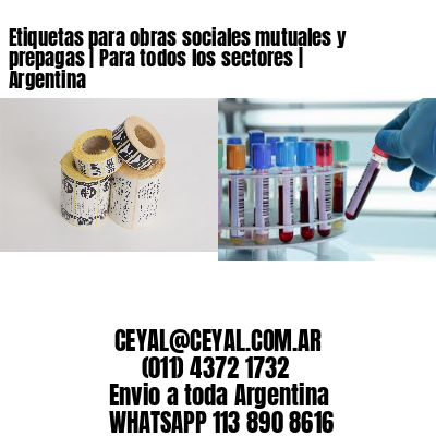Etiquetas para obras sociales mutuales y prepagas | Para todos los sectores | Argentina