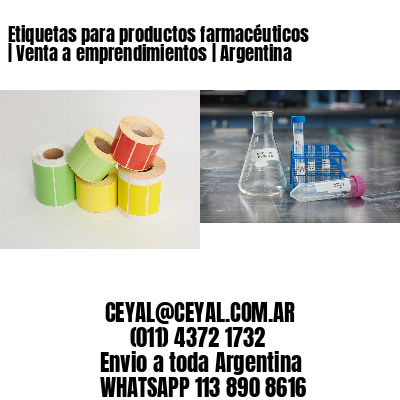 Etiquetas para productos farmacéuticos | Venta a emprendimientos | Argentina