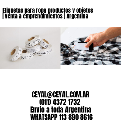 Etiquetas para ropa productos y objetos | Venta a emprendimientos | Argentina