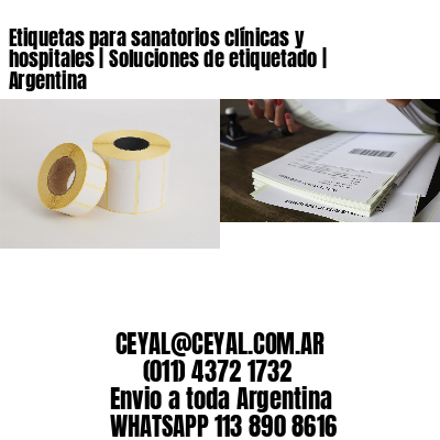 Etiquetas para sanatorios clínicas y hospitales | Soluciones de etiquetado | Argentina