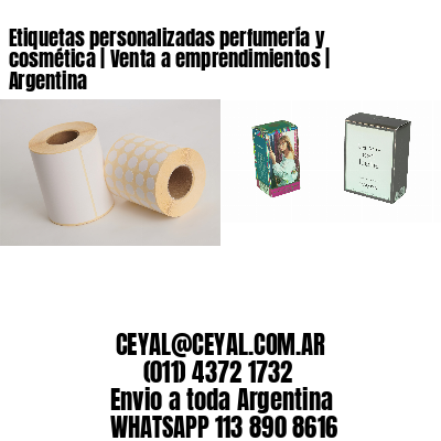 Etiquetas personalizadas perfumería y cosmética | Venta a emprendimientos | Argentina