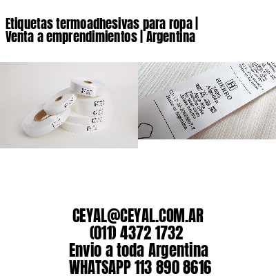 Etiquetas termoadhesivas para ropa | Venta a emprendimientos | Argentina