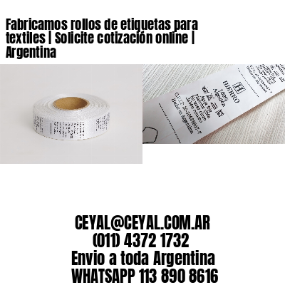 Fabricamos rollos de etiquetas para textiles | Solicite cotización online | Argentina