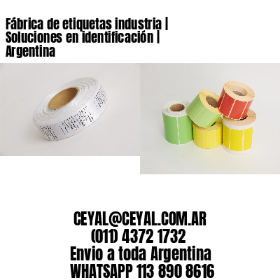 Fábrica de etiquetas industria | Soluciones en identificación | Argentina