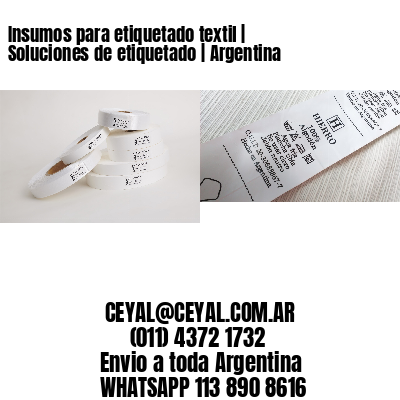 Insumos para etiquetado textil | Soluciones de etiquetado | Argentina