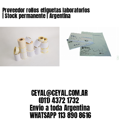 Proveedor rollos etiquetas laboratorios | Stock permanente | Argentina