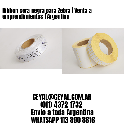 Ribbon cera negra para Zebra | Venta a emprendimientos | Argentina