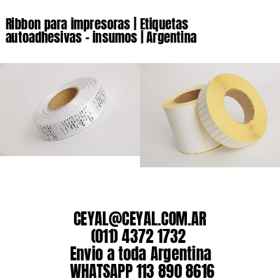 Ribbon para impresoras | Etiquetas autoadhesivas – insumos | Argentina