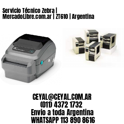 Servicio Técnico Zebra | MercadoLibre.com.ar | ZT610 | Argentina
