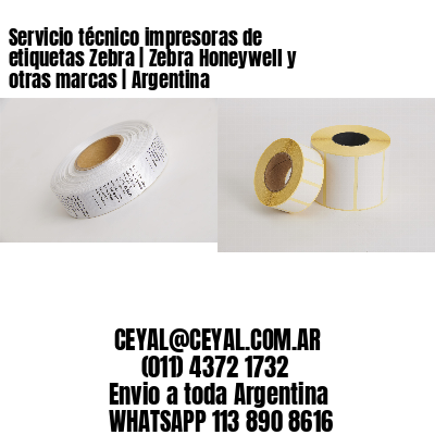 Servicio técnico impresoras de etiquetas Zebra | Zebra Honeywell y otras marcas | Argentina