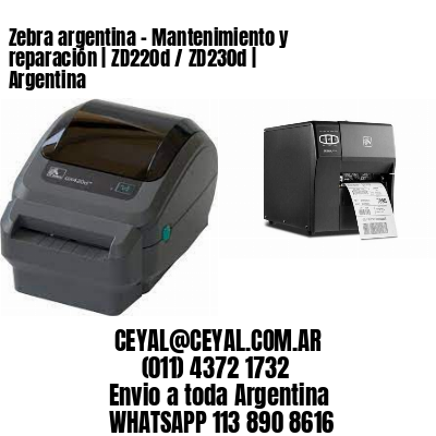Zebra argentina - Mantenimiento y reparación | ZD220d / ZD230d | Argentina