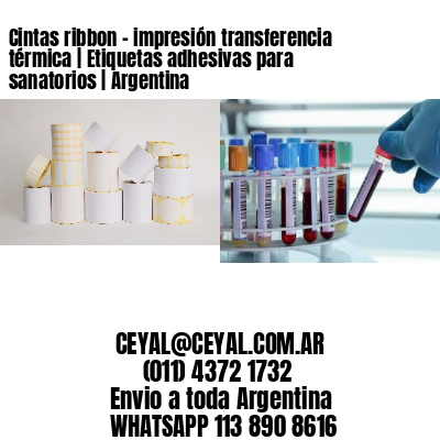 Cintas ribbon - impresión transferencia térmica | Etiquetas adhesivas para sanatorios | Argentina