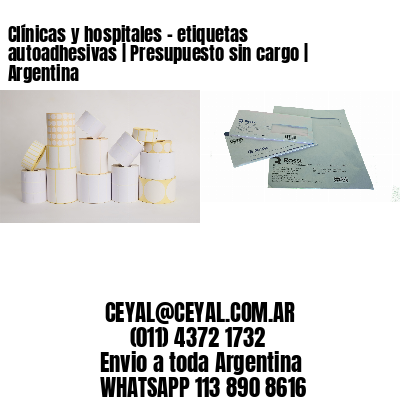Clínicas y hospitales - etiquetas autoadhesivas | Presupuesto sin cargo | Argentina