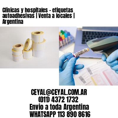 Clínicas y hospitales - etiquetas autoadhesivas | Venta a locales | Argentina
