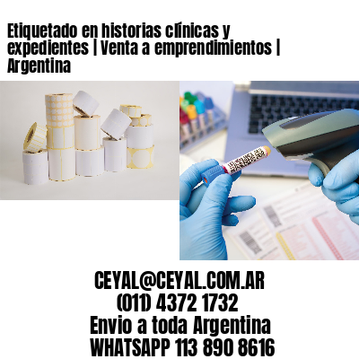 Etiquetado en historias clínicas y expedientes | Venta a emprendimientos | Argentina