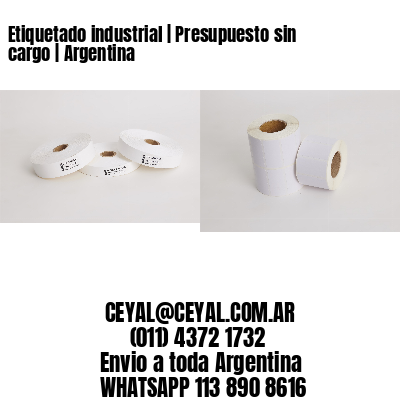 Etiquetado industrial | Presupuesto sin cargo | Argentina