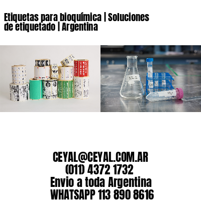 Etiquetas para bioquímica | Soluciones de etiquetado | Argentina