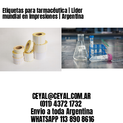 Etiquetas para farmacéutica | Líder mundial en impresiones | Argentina