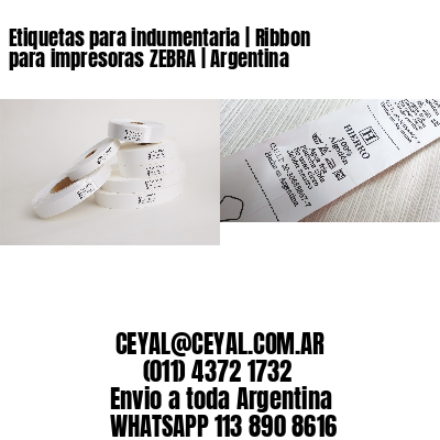 Etiquetas para indumentaria | Ribbon para impresoras ZEBRA | Argentina