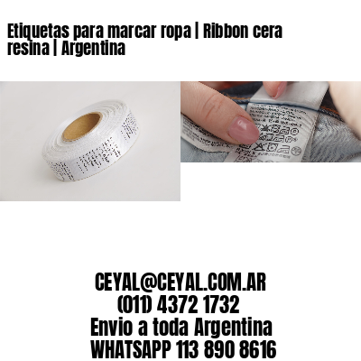Etiquetas para marcar ropa | Ribbon cera resina | Argentina