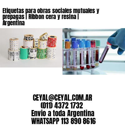 Etiquetas para obras sociales mutuales y prepagas | Ribbon cera y resina | Argentina