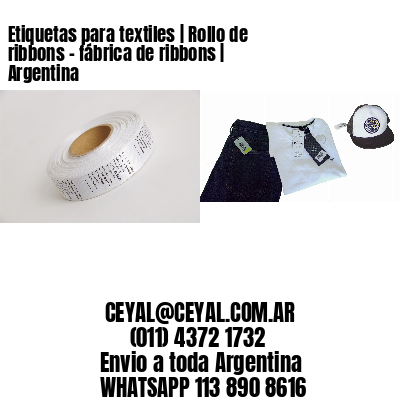 Etiquetas para textiles | Rollo de ribbons – fábrica de ribbons | Argentina