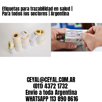 Etiquetas para trazabilidad en salud | Para todos los sectores | Argentina