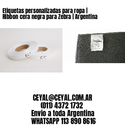 Etiquetas personalizadas para ropa | Ribbon cera negra para Zebra | Argentina