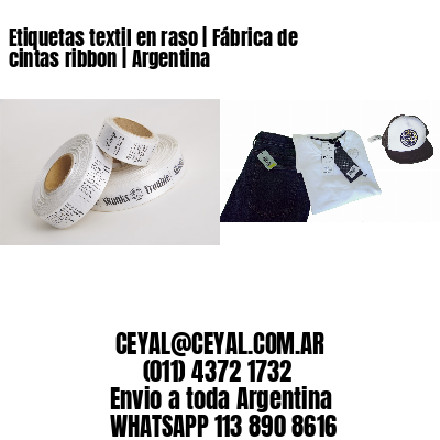 Etiquetas textil en raso | Fábrica de cintas ribbon | Argentina
