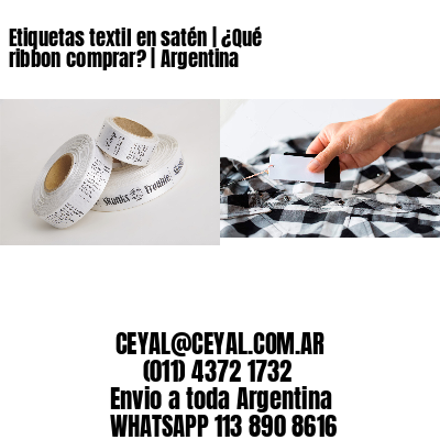 Etiquetas textil en satén | ¿Qué ribbon comprar? | Argentina