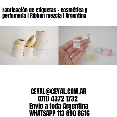 Fabricación de etiquetas - cosmética y perfumería | Ribbon mezcla | Argentina