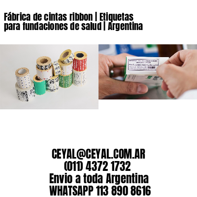 Fábrica de cintas ribbon | Etiquetas para fundaciones de salud | Argentina