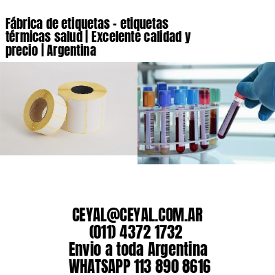 Fábrica de etiquetas - etiquetas térmicas salud | Excelente calidad y precio | Argentina