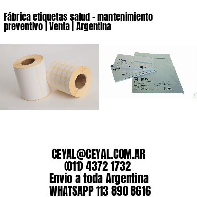 Fábrica etiquetas salud - mantenimiento preventivo | Venta | Argentina