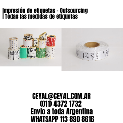 Impresión de etiquetas – Outsourcing | Todas las medidas de etiquetas