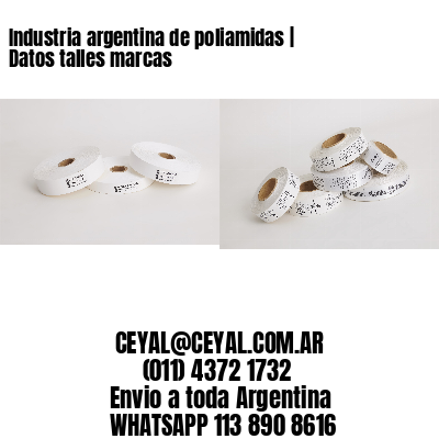 Industria argentina de poliamidas | Datos talles marcas
