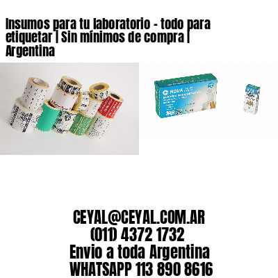 Insumos para tu laboratorio – todo para etiquetar | Sin mínimos de compra | Argentina