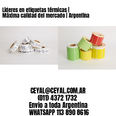 Líderes en etiquetas térmicas | Máxima calidad del mercado | Argentina