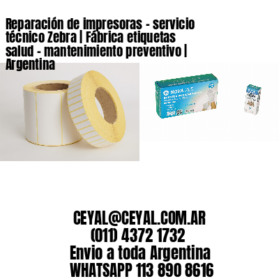 Reparación de impresoras – servicio técnico Zebra | Fábrica etiquetas salud – mantenimiento preventivo | Argentina