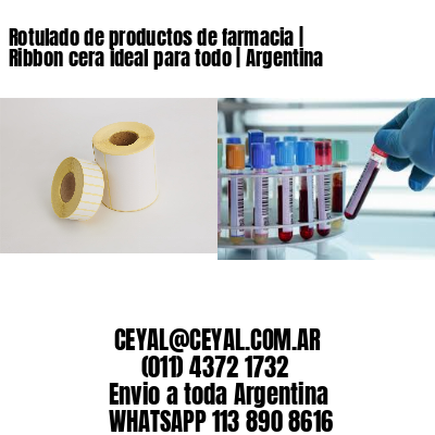 Rotulado de productos de farmacia | Ribbon cera ideal para todo | Argentina