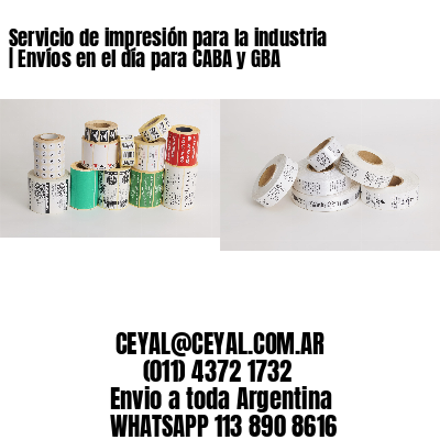 Servicio de impresión para la industria | Envíos en el día para CABA y GBA