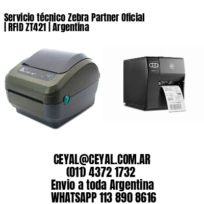 Servicio técnico Zebra Partner Oficial | RFID ZT421 | Argentina